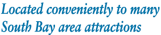 Located conveniently to many South Bay area attractions.